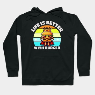 Life Is Better With Burger Hoodie